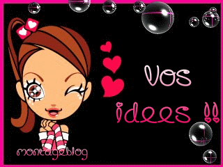 Vos idées pour mon Blog !!!